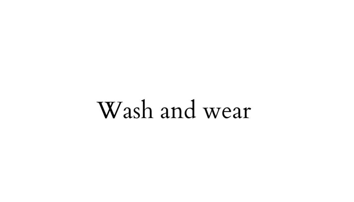 Wash and wear 洗可穿